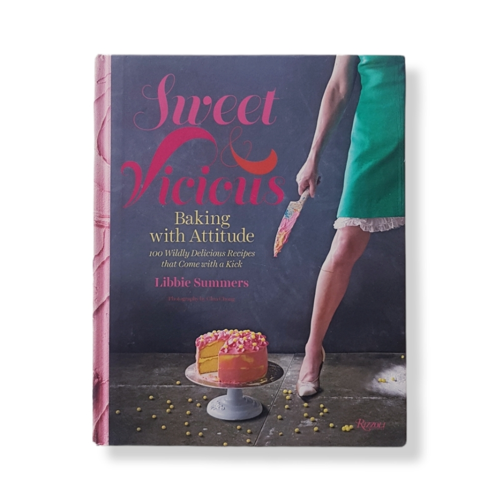 SWEET AND VICIOUS: BAKING WITH ATTITUDE By Libbie Summers